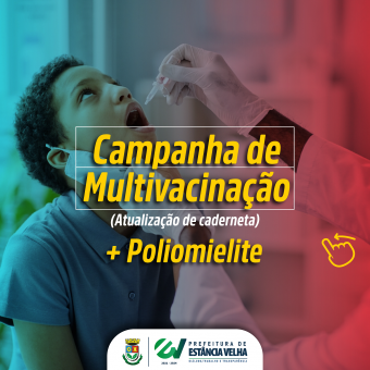 Chegou a campanha de multivacinação e a campanha da polio