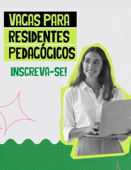 Seguem abertas as inscrições para o Programa de Residentes Pedagógicos